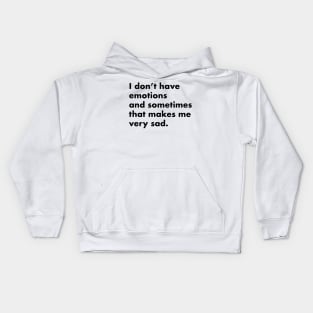 I don't have emotions ( light shirts) Kids Hoodie